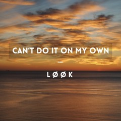 Can't do it on my own