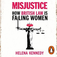 VIEW EPUB KINDLE PDF EBOOK Misjustice: How British Law Is Failing Women by  Helena Ke