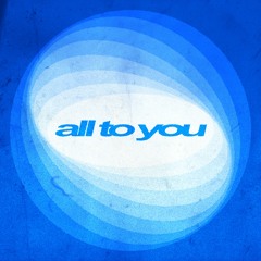 All To You