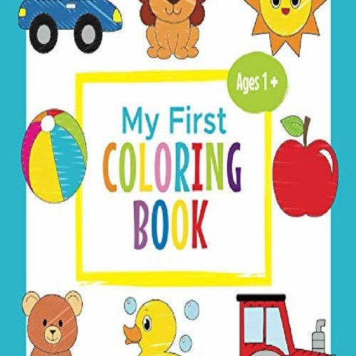 Download Stream Download Pdf My First Coloring Book Ages 1 Toddler Coloring Book Adorable Children S Book W By Tannerknowles Listen Online For Free On Soundcloud