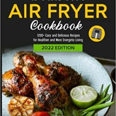 [Pdf]$$ DIABETIC AIR FRYER COOKBOOK: 1200-Day Easy and Delicious Recipes for Healthier and More Ener