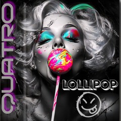 LOLLIPOP - QUATRO SPEED GARAGE EDIT