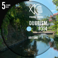 DUBBISM 5YO #314 - Aritomi