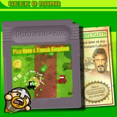 Épisode 272 GeekOrama - Pico Hero & Smash Kingdom | IC : La vie de John McAfee