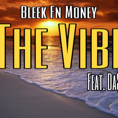 BleekFnMoney feat. Da$ch “The Vibe”