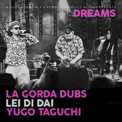 La Gorda Dubs - Dreams ft. Lei Di Dai & Yugo Taguchi
