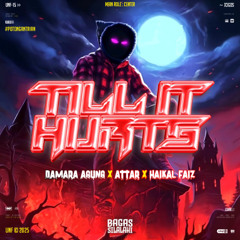 BS - TILL IT HURT #DAMARA ( HAIKAL FAIZ X ATTAR ) #POTONG ATAS!!