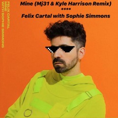 Felix Cartal with Sophie Simmons - Mine (Mj31 & Kyle Harrison Club Edit)