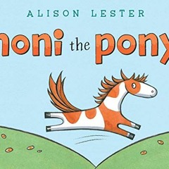 Get KINDLE PDF EBOOK EPUB Noni the Pony by  Alison Lester &  Alison Lester 🗃️