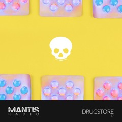 Mantis Radio 57 - Drugstore