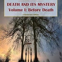 [GET] EPUB KINDLE PDF EBOOK Death and its Mystery - Volume I: Before Death by Camille Flammarion �