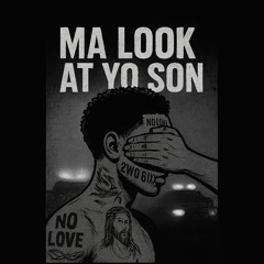 Ma Look At Yo Son