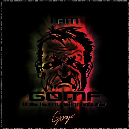 GOMF - I Am GOMF (This is my signature)