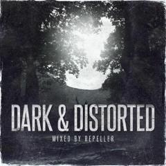 DARK & DISTORTED #2 - Mixed by Repeller