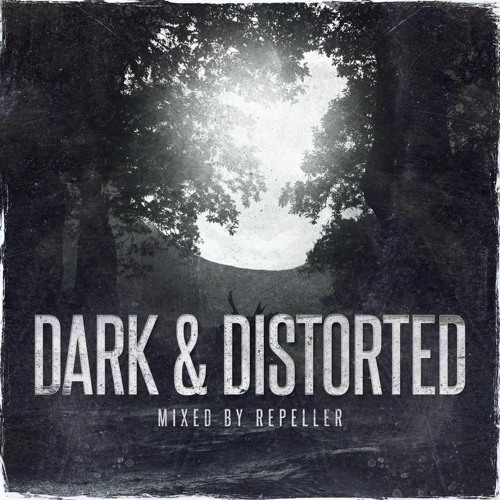 DARK & DISTORTED #2 - Mixed by Repeller