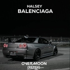 Halsey - New Balenciaga (Overmoon & Baran Altay Remix)
