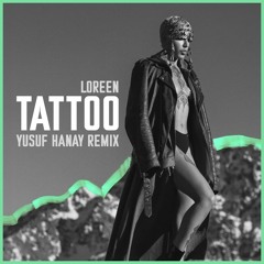 Loreen - Tattoo (Yusuf Hanay Remix) *FREE DOWNLOAD*