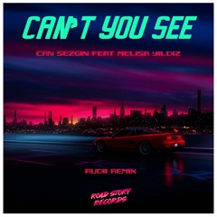 Can Sezgin feat. Melisa Yildiz - Can't You See (Rudii Remix)