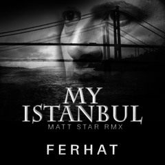 My Istanbul (Matt Star RMX)