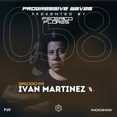 Progressive Waves #058 Guest Mix By IVAN MARTINEZ (MEX)