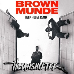 Brown Munde (Deep House Edit) | Himanshu Tee