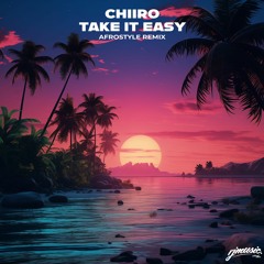 Blaiz Fayah & Busy Signal - Take It Easy [Chiiro AfroStyle Remix]