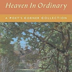 Read EBOOK 🗸 Heaven in Ordinary: A Poet's Corner Collection by  Malcolm Guite [PDF E