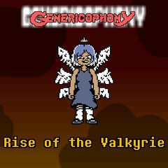 [Genericophony] Rise of the Valkyrie