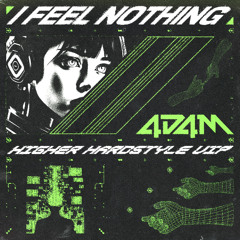 I Feel Nothing [Higher Hardstyle VIP]