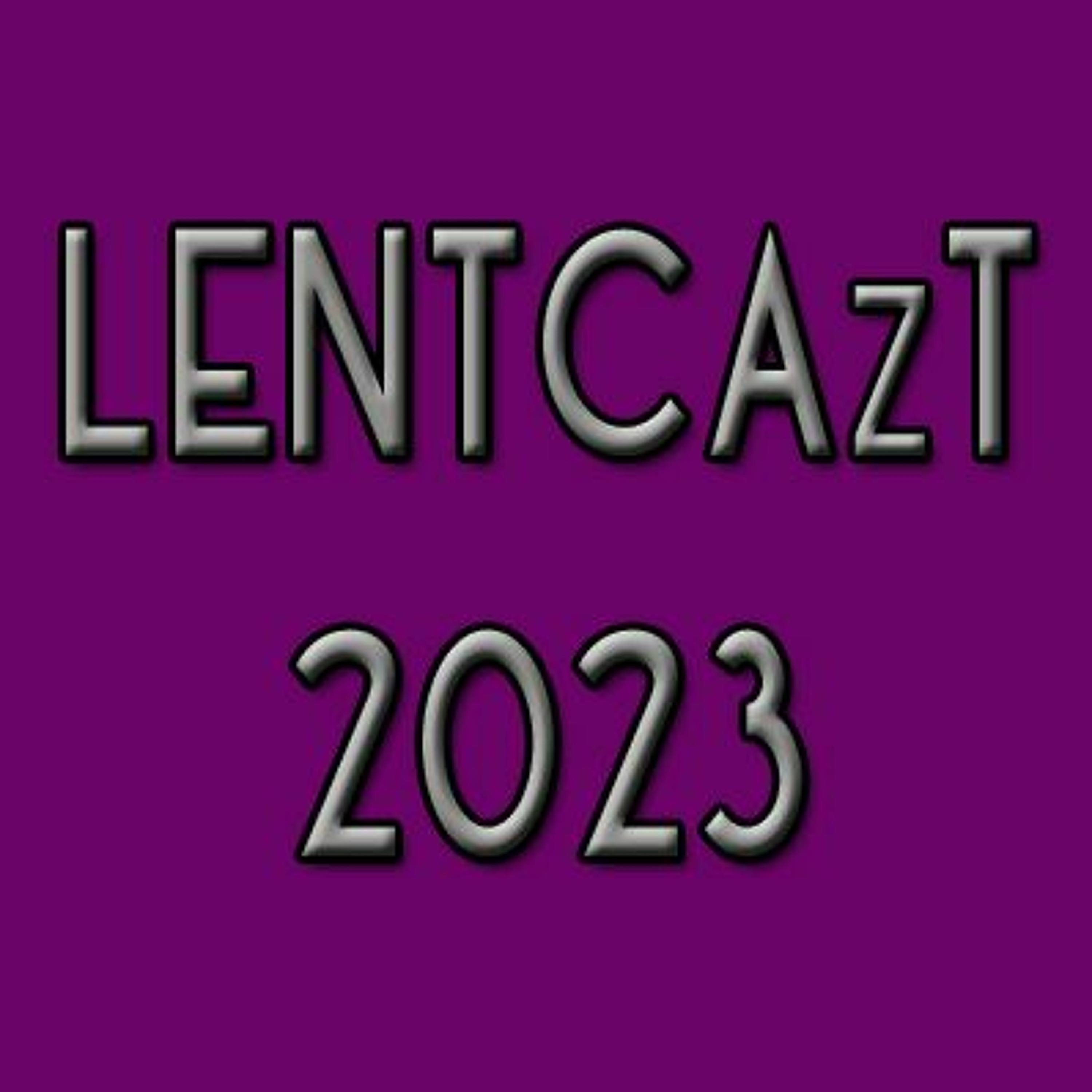 LENTCAzT 2023 - 35: Tuesday Passiontide - When the hour comes
