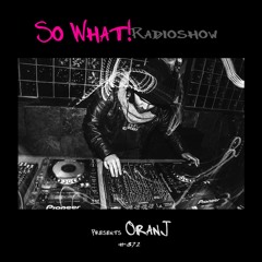 So What Radioshow 372/OranJ