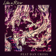 Like a River (Featuring Dan Cross)