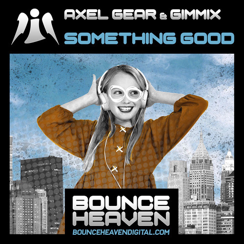 Axel Gear & Gimmix - 'Something Good' [Bounce Heaven]