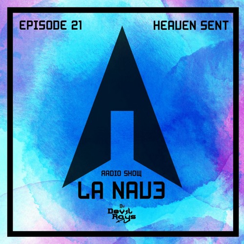 ES - La Nave - Electronic Music Show - EPISODE 21 - HEAVEN SENT