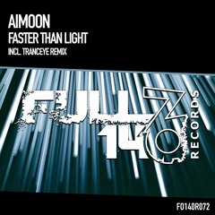 Aimoon - Faster Than Light (TrancEye Remix) [FULL ON 140 RECORDS]