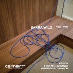 SARRA WILD // KINDRED RADIO X CARHARTT WIP 8.11.24