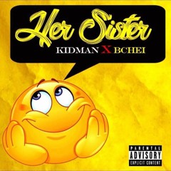 Kidman X Bchei - Her Sister