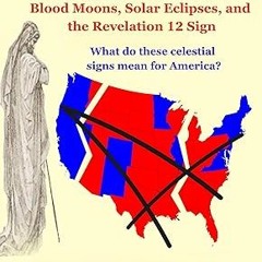 get [PDF] The U.S.A. IN END TIME BIBLE PROPHECY: Blood Moons, Solar Eclipses, and The Revelatio