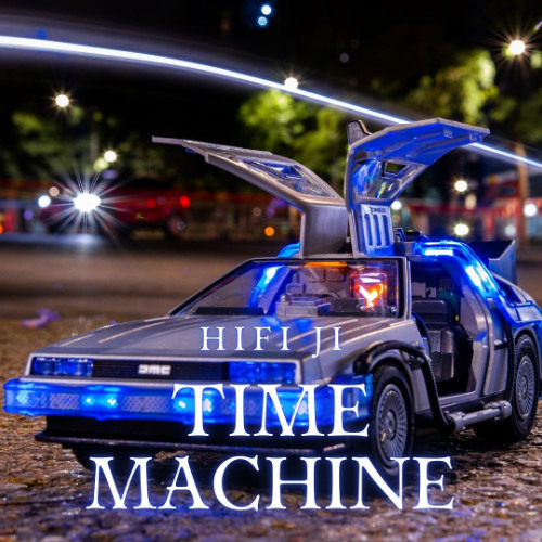 Stream Time Machine by HiFi Ji | Listen online for free on SoundCloud