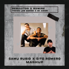 Rebujitos x Rewire - Todos Los Besos x Mi Amor (SamuRubio, SitoRomero Mashup)