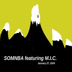 SOMNBA Featuring M.I.C.  - ‎January ‎27, ‎2024 (live throat chanting and techno)