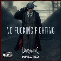 Vengeance & Infected - No Fucking Fighting