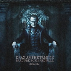 Drax - Amphetamine (Baadwrk x Boris Redwall remix)