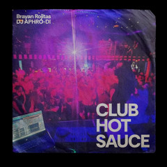 Club Hot Sauce - Brayan Rojitas ft. DJ Aphro-Di and Jak Syn |96.FM Radio Edit|