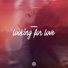 Harmi - Looking For Love