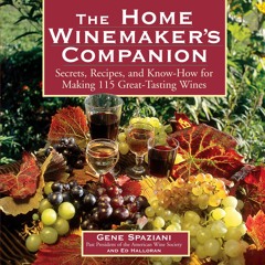 ❤[READ]❤ The Home Winemaker's Companion: Secrets, Recipes, and Know-How for Making 115