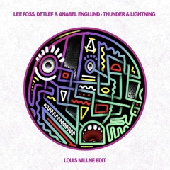 Lee Foss, Detlef & Anabel Englund - Thunder & Lightning (Louis Millne Edit) [FREE DOWNLOAD]