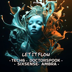 01 - Tech6, DoctorSpook, Sixsense, Ambra - Let It Flow