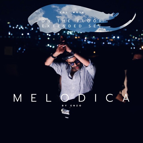 MELODICA #026 On The Floor By ENZO August 2025 Extended Set