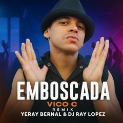 Emboscada - vico c  Remix Yeray Bernal Dj Ray Lopez